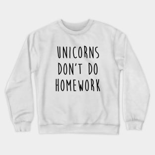 Unicorns Don T Do Homework With Slogan Gifts For Women Gift For Her For Teen Cute Sassy Funny Saying Gifts Fashion Women Tank Unicorn Crewneck Sweatshirt